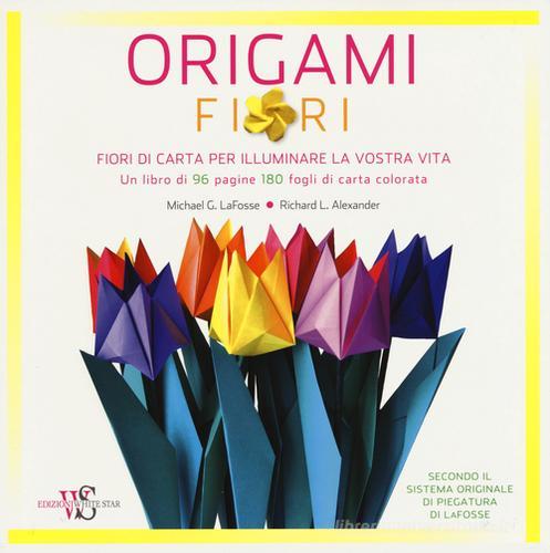 Origami. Fiori di Michael G. LaFosse, Richard L. Alexander edito da White Star