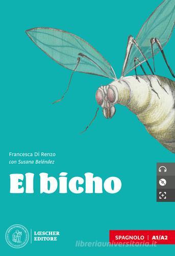 El bicho. Le narrative graduate in spagnolo. Nivel A1/A2. Con e-book. Con espansione online. Con CD-Audio di Francesca Di Renzo, Susana Beléndez edito da Loescher