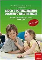 Gioco e potenziamento cognitivo nell'infanzia. La pratica. Materiali e attività ludiche per bambini dai 3 ai 6 anni di Paola Ricchiardi, Cristina Coggi, Anna Maria Venera edito da Erickson