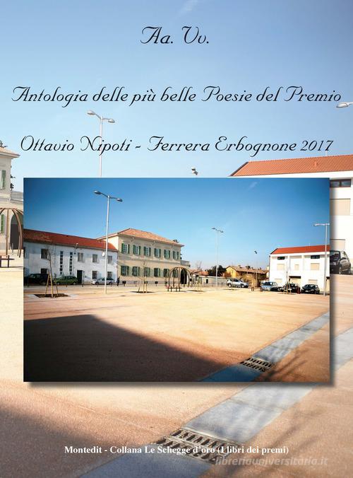 Antologia delle più belle poesie del premio Ottavio Nipoti, Ferrera Erbognone 2017 edito da Montedit