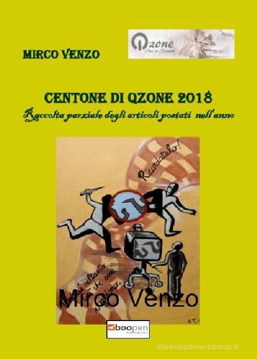 Centone di Qzone 2018. Raccolta parziale degli articoli postati nell'anno di Mirco Venzo edito da Photocity.it