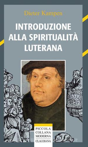 Introduzione alla spiritualità luterana di Dieter Kampen edito da Claudiana