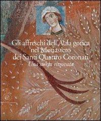 Gli affreschi dell'Aula Gotica del monastero dei Santi Quattro Coronati. Una storia ritrovata di Andreina Draghi edito da Skira