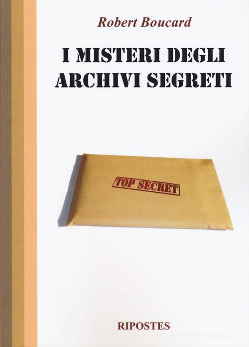 I misteri degli archivi segreti di Robert Boucard edito da Ripostes