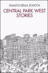 Central Park West stories. Racconti satirici e disegni di New York di Glauco Della Sciucca edito da Zelig