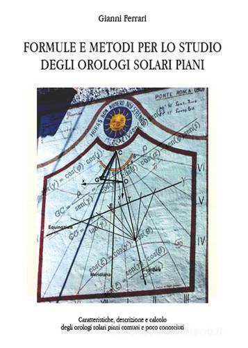 Formule e metodi per lo studio degli orologi solari piani di Gianni Ferrari edito da Youcanprint
