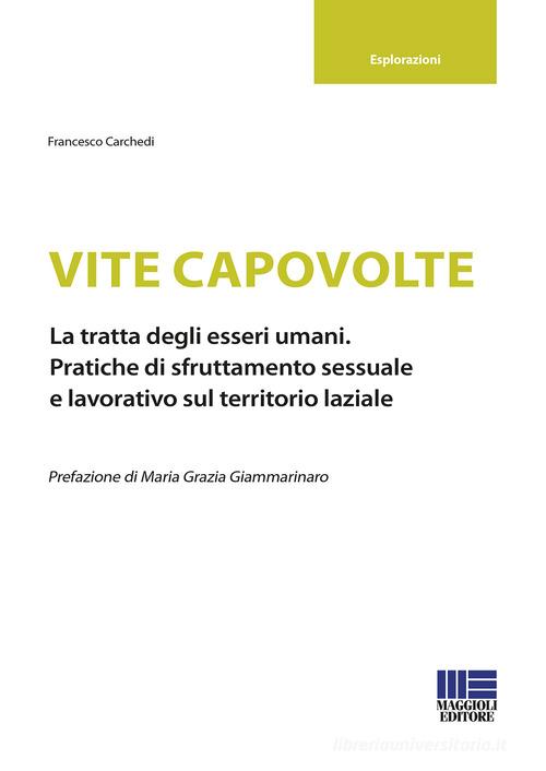 Vite capovolte di Francesco Carchedi edito da Maggioli Editore
