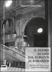 Il duomo di Lodi. Dal Barocco al Romanico di Ferruccio Pallavera edito da PMP Edizioni