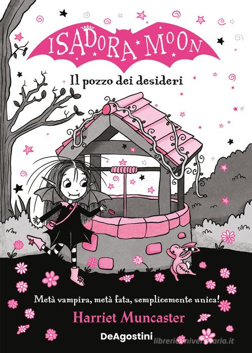 Il pozzo dei desideri. Isadora Moon di Harriet Muncaster edito da De Agostini
