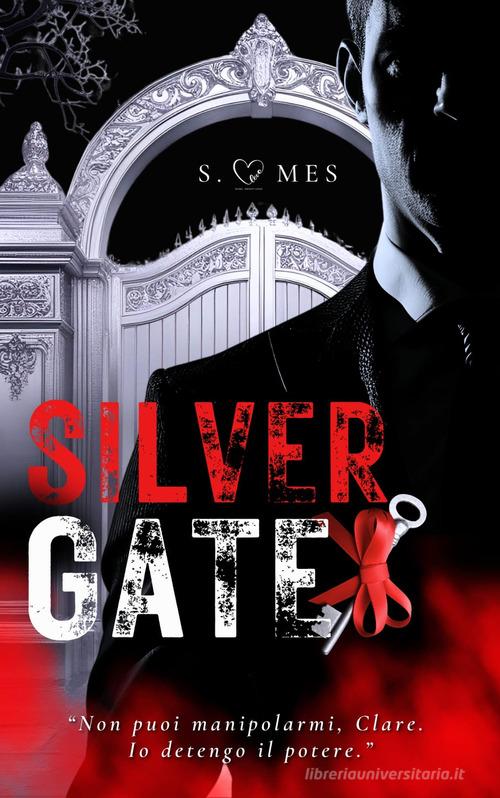 Libro Silvergate. Il gioco del potere di S. Mes Darklove-Brightlove di PubMe