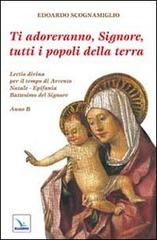 Ti adoreranno, Signore, tutti i popoli della terra. Lectio divina per il tempo di Avvento-Natale-Epifania-Battesimo del Signore di Edoardo Scognamiglio edito da Editrice Elledici