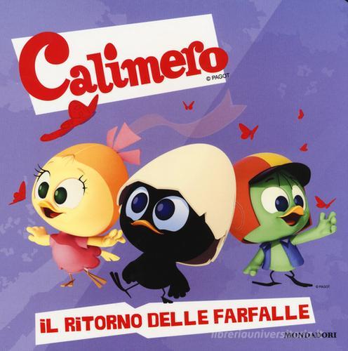 Il ritorno delle farfalle! Calimero di Manuela Piemonte edito da Mondadori