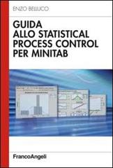 Guida allo statistical process control per Minitab di Enzo Belluco edito da Franco Angeli