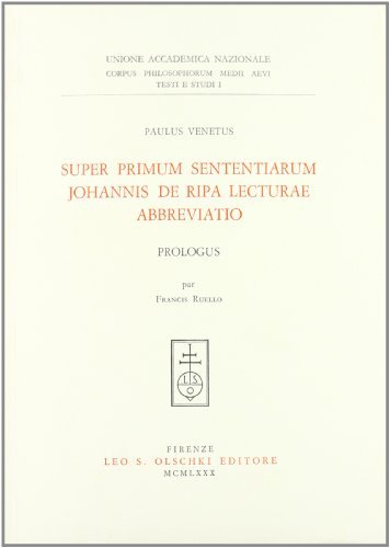 Super Primum Sententiarum Johannis de Ripa Lecturae Abbreviatio. Prologus. Par Francis Ruello di Paolo Veneto edito da Olschki