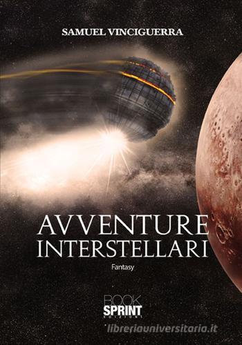 Avventure interstellari di Samuel Vinciguerra edito da Booksprint