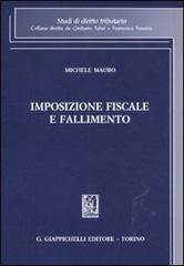 Imposizione fiscale e fallimento di Michele Mauro edito da Giappichelli