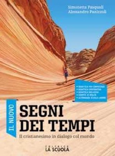 Il nuovo Segni dei tempi. Il cristianesimo in dialogo col mondo. Per le Scuole superiori. Con ebook. Con espansione online di Simonetta Pasquali, Alessandro Panizzoli edito da La Scuola SEI