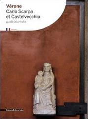 Vérone. Carlo Scarpa et Castelvecchio edito da Silvana