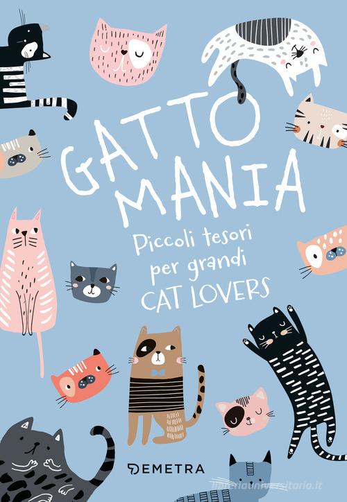 Gattomania. Piccoli tesori per grandi Cat Lovers. Con penna-gatto -  9788844079376 in Gatti