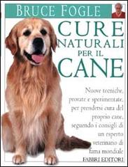 Cure naturali per il cane di Bruce Fogle edito da Fabbri