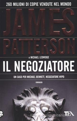 Il negoziatore di James Patterson, Michael Ledwidge edito da TEA