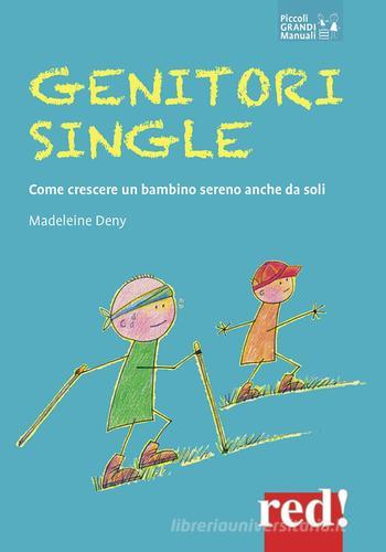 Genitori single. Come crescere un bambino sereno anche da soli di Madeleine Deny edito da Red Edizioni