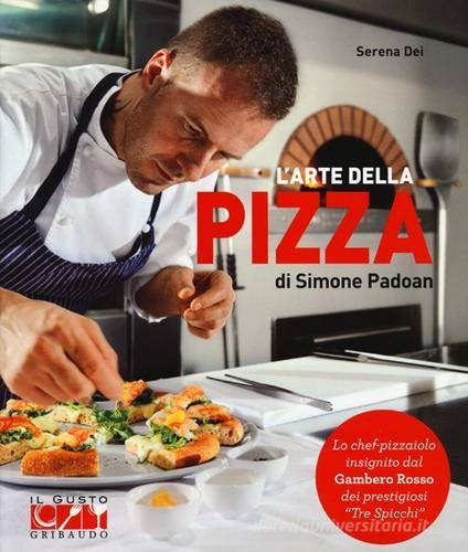 L' arte della pizza di Simone Padoan di Serena Dei edito da Gribaudo