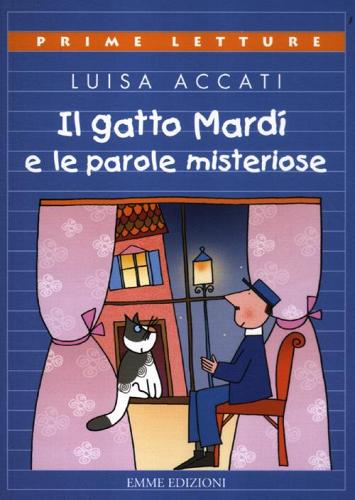 Il gatto Mardì e le parole misteriose. Ediz. a colori di Luisa Accati, Nicoletta Costa edito da Emme Edizioni