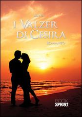 Libro I valzer di Cesira di Luna di BooksprintEdizioni