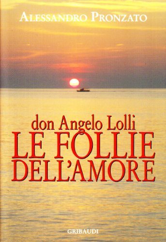 Don Angelo Lolli. Le follie dell'amore di Alessandro Pronzato edito da Gribaudi