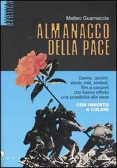 Almanacco della pace. Donne, uomini, storie, miti, simboli, film e canzoni che hanno offerto una possibilità alla pace di Matteo Guarnaccia edito da Stampa Alternativa