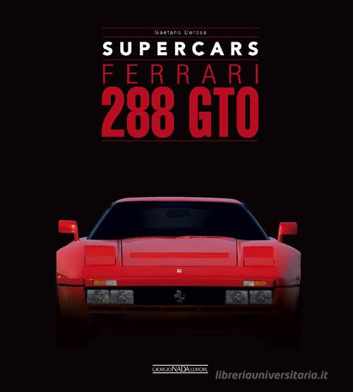 Ferrari 288 GTO. Supercars. Ediz. italiana e inglese di Gaetano Derosa edito da Nada
