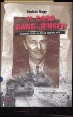 Il caso Bang-Jensen. Ungheria 1956: un paese lasciato solo di András Nagy edito da Dalai Editore