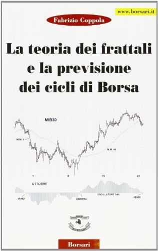 La teoria dei frattali e la previsione dei cicli di borsa di Fabrizio Coppola edito da Borsari