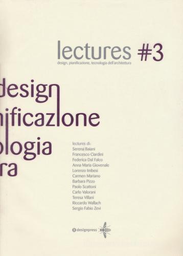Lectures. Design, pianificazione, tecnologia dell'architettura vol.3 edito da Roma Design Più