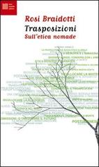 Trasposizioni. Sull'etica nomade di Rosi Braidotti edito da Luca Sossella Editore