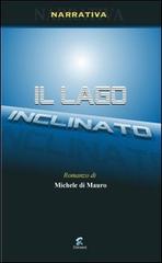 Il lago inclinato di Michele Di Mauro edito da Chimienti Editore