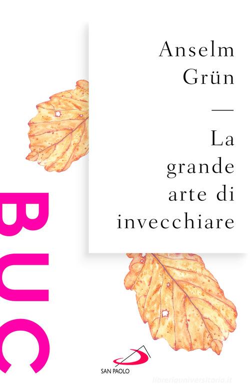 La grande arte di invecchiare di Anselm Grün edito da San Paolo Edizioni