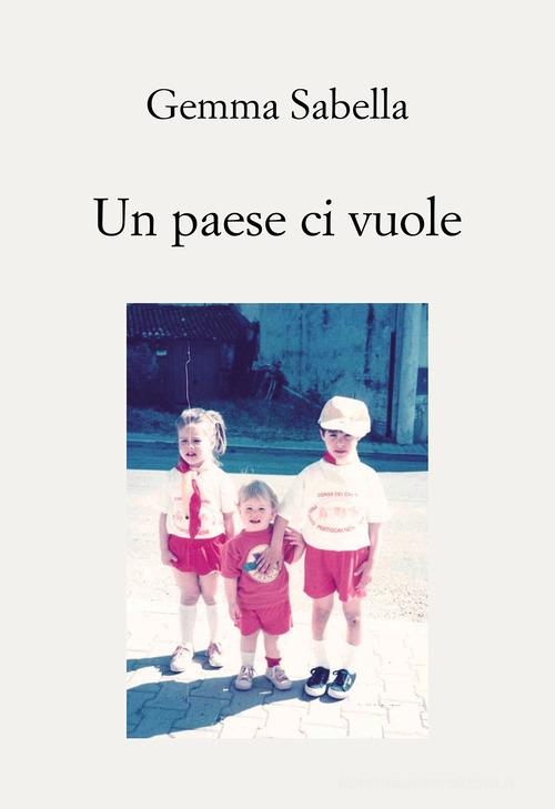 Libro Un paese ci vuole di Gemma Sabella di Passione Scrittore selfpublishing