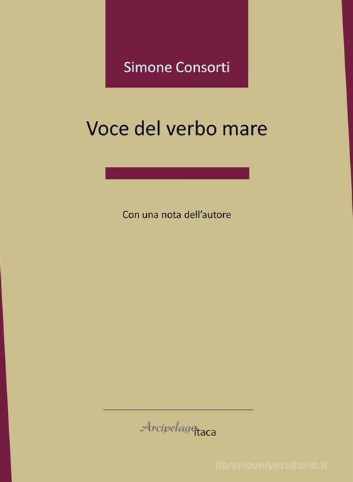 Voce del verbo mare di Simone Consorti edito da Arcipelago Itaca