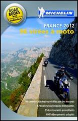 96 virées à moto. France 2012 edito da Michelin Italiana
