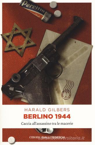 Berlino 1944. Caccia all'assassino tra le macerie di Harald Gilbers edito da Emons Edizioni