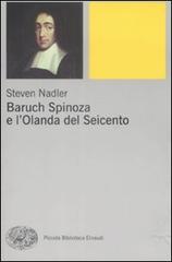 Baruch Spinoza e l'Olanda del Seicento di Steven Nadler edito da Einaudi