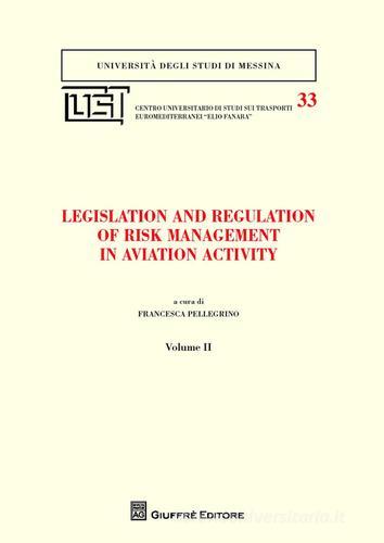 Legislation and regulation of risk management in aviation activity vol.2 edito da Giuffrè