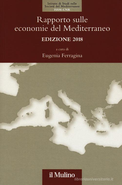 Rapporto sulle economie del Mediterraneo 2018 edito da Il Mulino