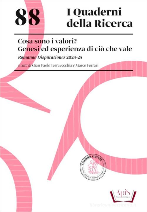 Cosa sono i valori? Genesi ed esperienza di ciò che vale. Romanae Disputationes 2024-25 edito da Loescher