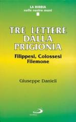 Tre lettere dalla prigionia. Filippesi, colossesi, Filemone di Giuseppe Danieli edito da San Paolo Edizioni