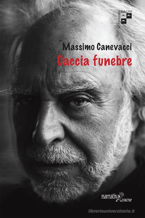 Caccia funebre di Massimo Canevacci edito da Aracne