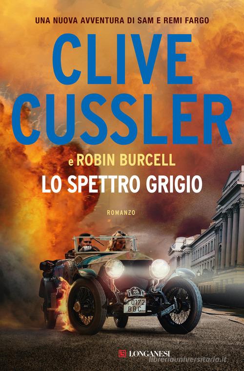 Libro Lo spettro grigio di Clive Cussler, Robin Burcell I maestri dell'avventura di Longanesi