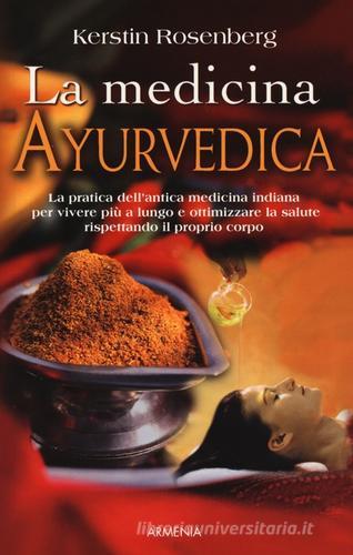 La medicina ayurvedica di Kerstin Rosenberg edito da Armenia